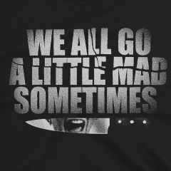 Psycho: We All Go a Little Mad Sometimes T-Shirt