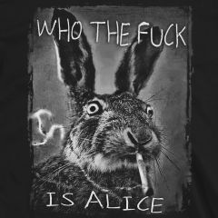 Who The Fuck Is Alice Stoned Rabbit T-Shirt